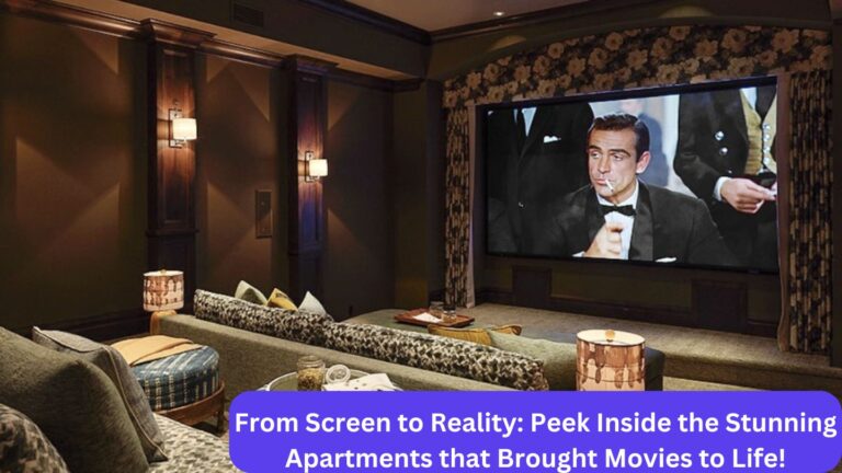 From Screen to Reality: Peek Inside the Stunning Apartments that Brought Movies to Life!