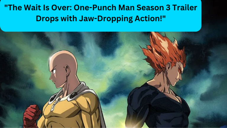 “The Wait Is Over: One-Punch Man Season 3 Trailer Drops with Jaw-Dropping Action!”