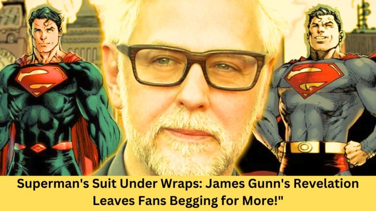 “Superman’s Suit Under Wraps: James Gunn’s Revelation Leaves Fans Begging for More!”