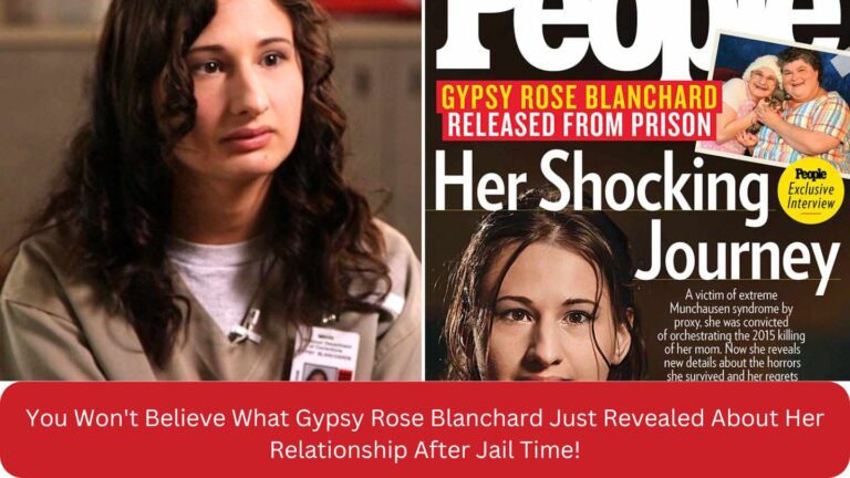 You Won’t Believe What Gypsy Rose Blanchard Just Revealed About Her Relationship After Jail Time!