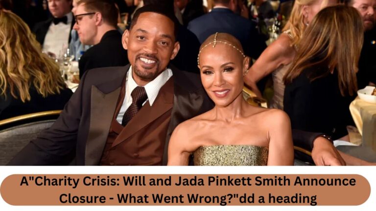 “Charity Crisis: Will and Jada Pinkett Smith Announce Closure – What Went Wrong?”