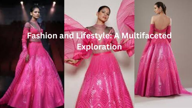 Fashion and Lifestyle: A Multifaceted Exploration