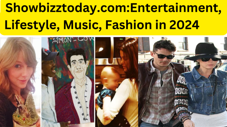 Showbizztoday.com:Entertainment, Lifestyle, Music, Fashion in 2024