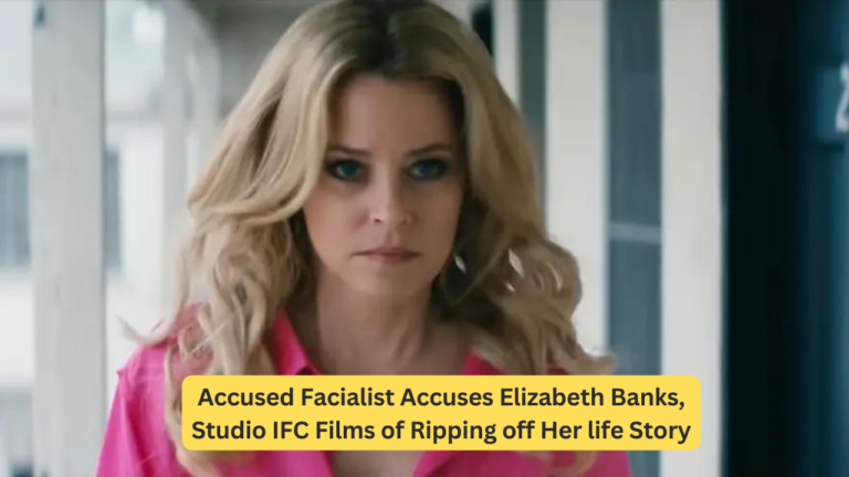 Wrongly Accused Facialist Accuses Elizabeth Banks, Studio IFC Films Of Ripping Off Her Life Story