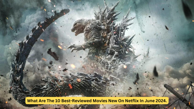 What Are The 10 Best-Reviewed Movies New On Netflix In June 2024.