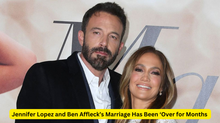 Jennifer Lopez and Ben Affleck’s Marriage Has Been ‘Over for Months’: Source